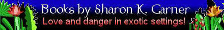 Books by Sharon K. Garner. Love and danger in exotic settings.